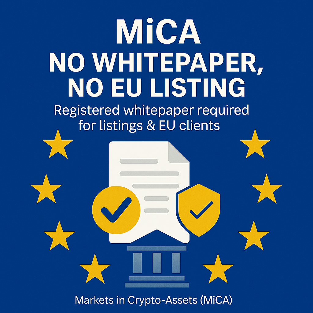 MiCA in Force: No Whitepaper, No EU Listing — What Token Issuers and Exchanges Must Do